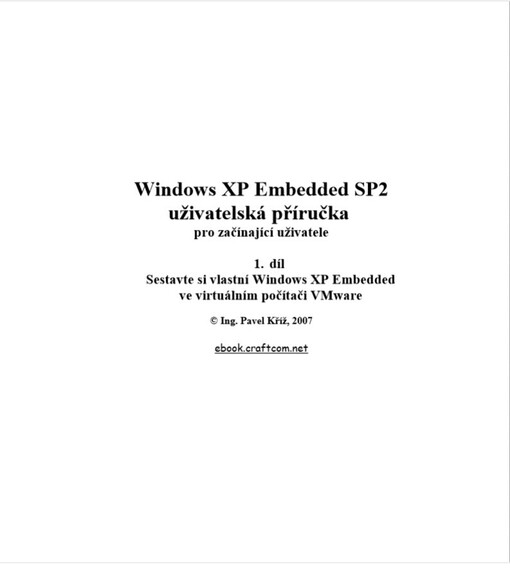 Windows XP Embedded SP2 : uživatelská příručka pro začínající uživatele. 1. díl, Sestavte si vlastní Windows XP Embedded ve virtuálním počítači VMware
