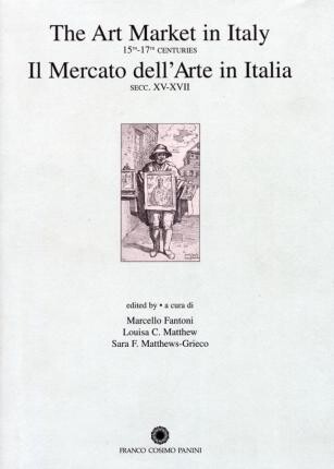 The art market in Italy : 15th-17th centuries = Il mercato dell'arte in Italia : secc. XV-XVII