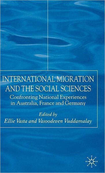 International migration and the social sciences : confronting national experiences in Australia, France and Germany