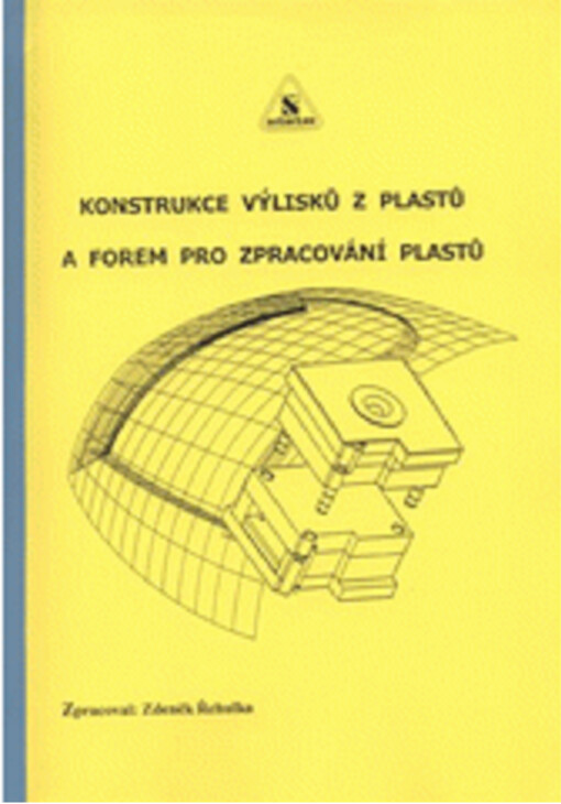 Konstrukce výlisků z plastů a forem pro zpracování plastů