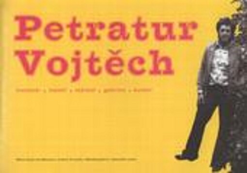 Vojtěch Petratur : instalatér, montér, sběratel, galerista, kurátor : Město Veselí nad Moravou, Galerie Ve dvoře, Městská galerie v zámeckém parku, [12.4.-4.5.2008