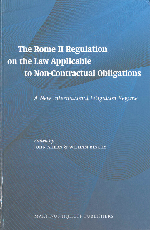 The Rome II regulation on the law applicable to non-contractual obligations : a new international litigation regime