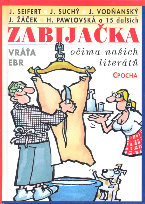Zabijačka očima našich literátů : s mimořádnou chutí knihu připravili, až by se nejedno prase divilo