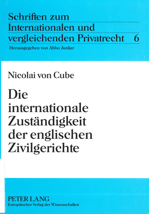Die internationale Zuständigkeit der englischen Zivilgerichte : im Spannungsverhältnis von Common Law und Europarecht