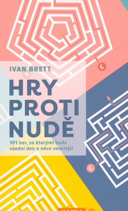 Hry proti nudě : 101 her, se kterými bude všední den o něco veselejší