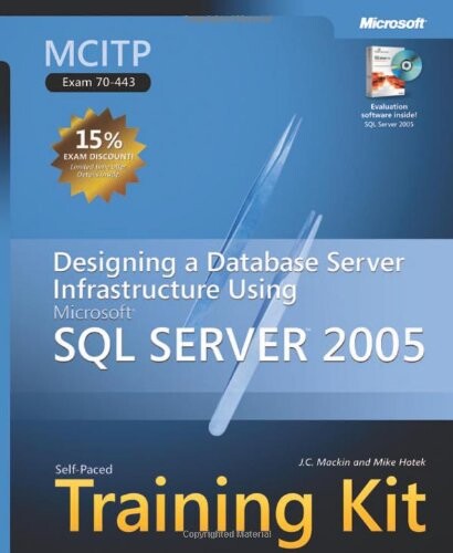 Microsoft SQL Server 2005 database administrator core requirements MCITP self-paced training kit (exams 70-431, 70-443, 70-444)