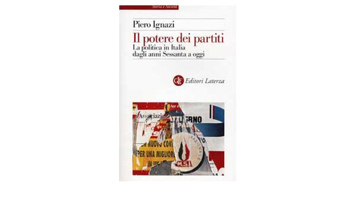 Il Potere Dei Partiti: La Politica in Italia Dagli Anni Sessanta a Oggi