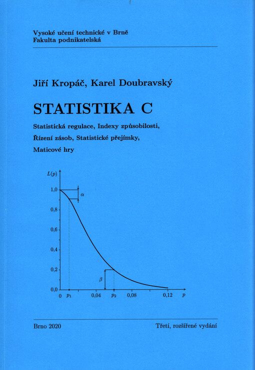 Statistika C : statistická regulace, indexy způsobilosti, řízení zásob, statistické přejímky, maticové hry
