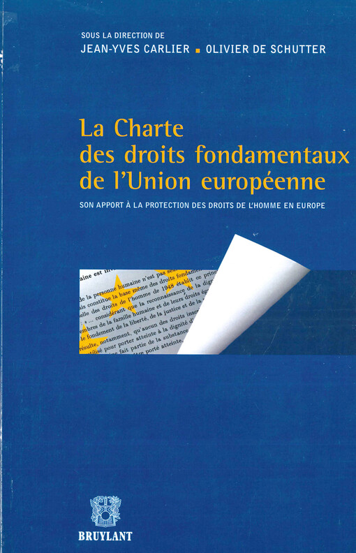 La Charte des droits fondamentaux de l'Union européenne : son apport a la protection des droits de l'homme en Europe : hommage a Silvio Marcus Helmons