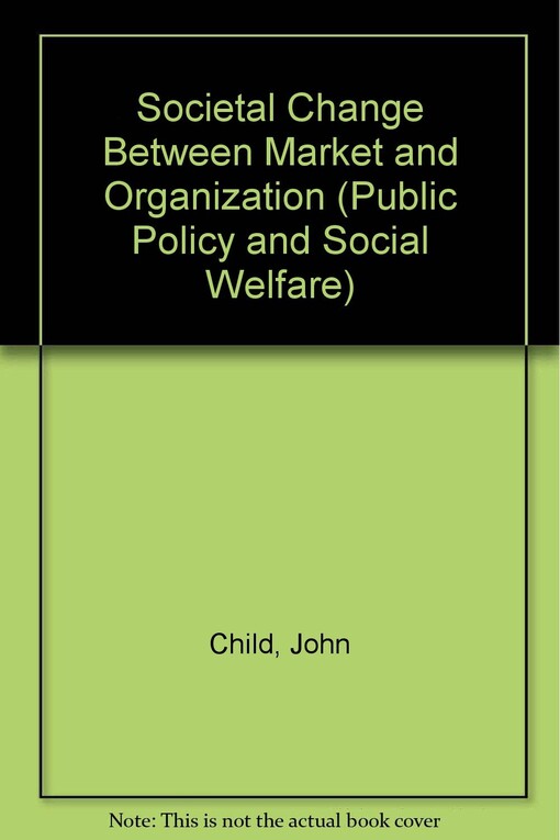 Societal Change Between Market and Organization (Public Policy and Social Welfare)