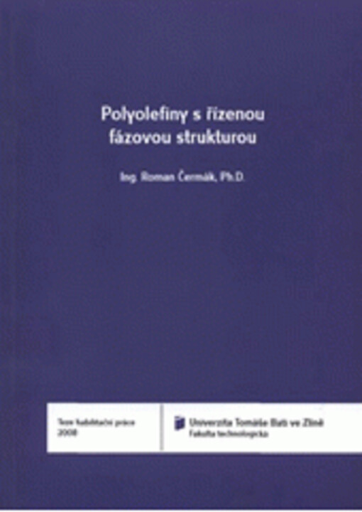 Polyolefiny s řízenou fázovou strukturou = Polyolefins with controlled phase structure : teze habilitační práce