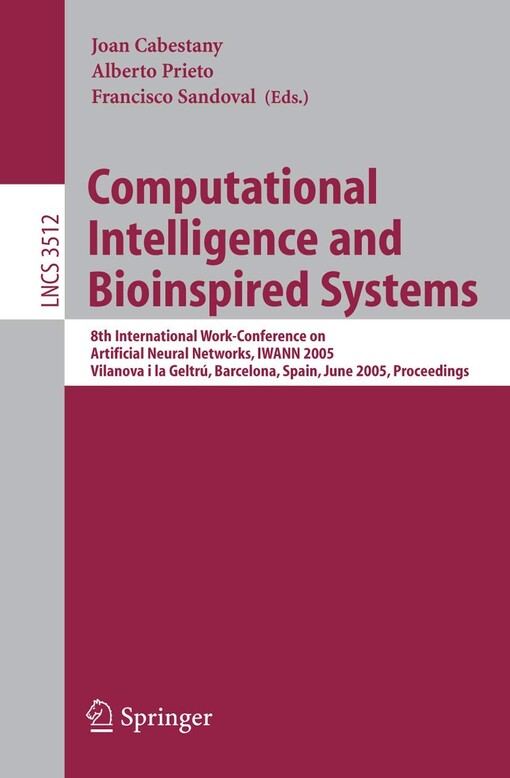 Computational Intelligence and Bioinspired Systems: 8th International Work-Conference on Artificial Neural Networks, IWANN 2005, Vilanova i la Geltrú, ... Computer Science and General Issues)