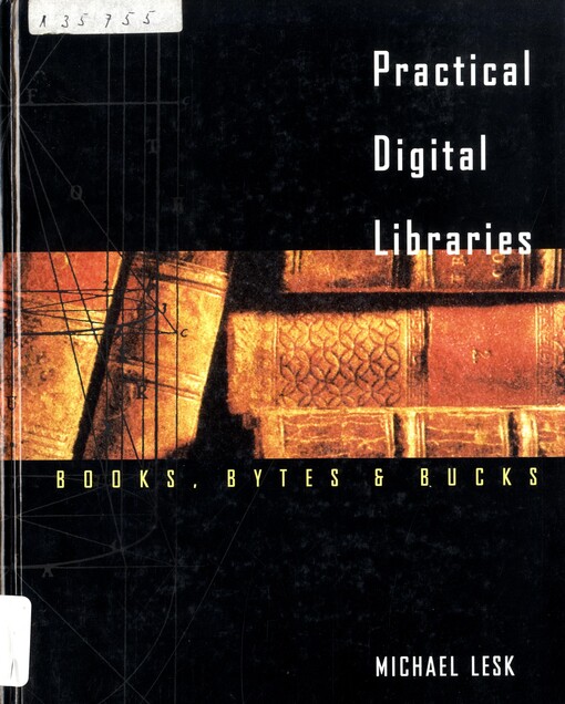 Practical digital libraries : Books, bytes, and bucks