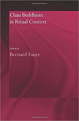 Chan Buddhism in Ritual Context (Routledgecurzon Studies in Asian Religion)