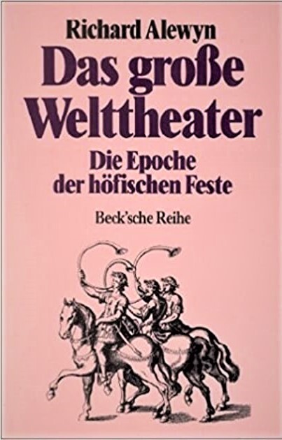 Das grosse Welttheater : die Epoche der höfischen Feste