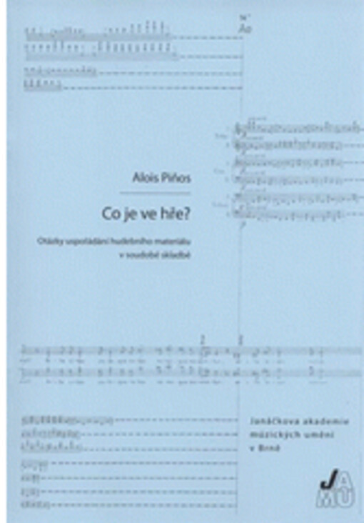 Co je ve hře?: otázky uspořádání hudebního materiálu v soudobé skladbě