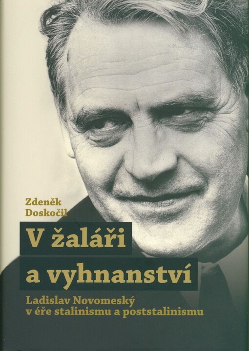 V žaláři a vyhnanství : Lacislav Novomeský v éře stalinismu a poststalinismu