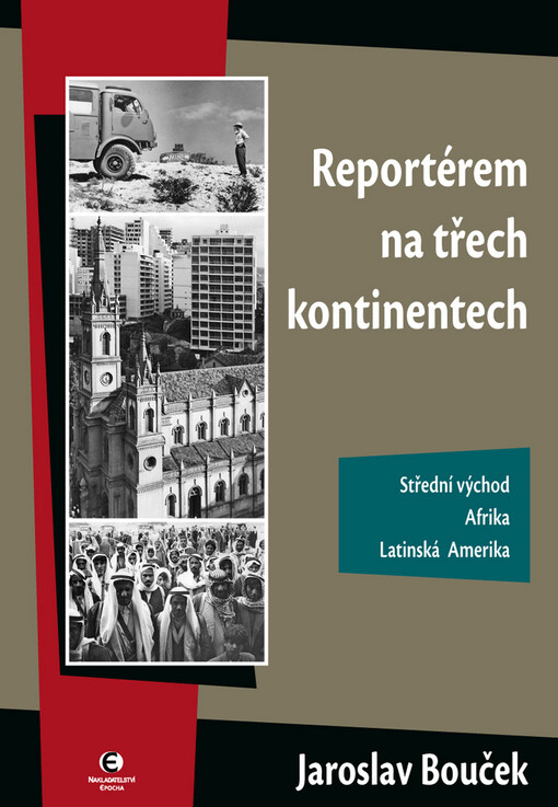 Reportérem na třech kontinentech: [Střední východ, Afrika, Latinská Amerika]