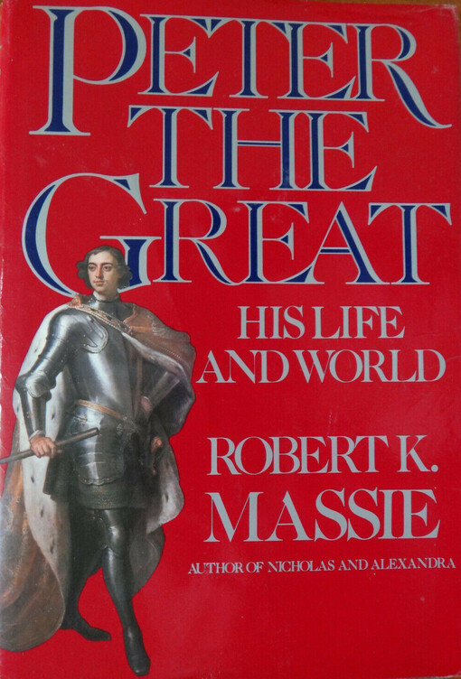 Peter the Great : his life and world.