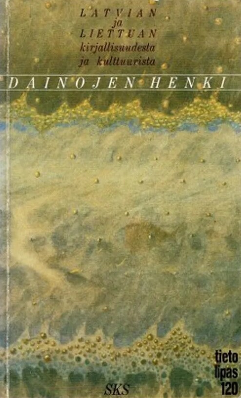 Dainojen henki: Latvian ja Liettuan kirjallisuudesta ja kulttuurista (Tietolipas)