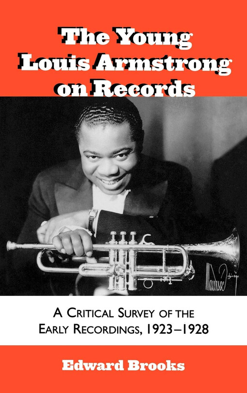 The Young Louis Armstrong on Records: A Critical Survey of the Early Recordings, 1923-1928 (Studies in Jazz)