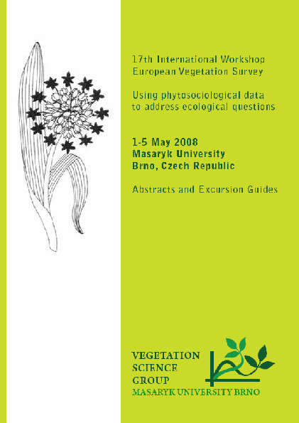 17th International Workshop European Vegetation Survey : using phytosociological data to address ecological questions : 1-5 May 2008, Masaryk University, Brno, Czech Republic : abstracts and excursion guides