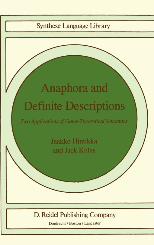 Anaphora and Definite Descriptions: Two Applications of Game-Theoretical Semantics (Studies in Linguistics and Philosophy)