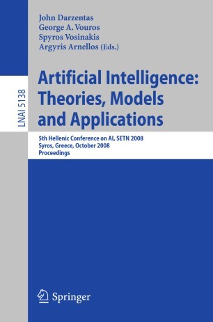 Artificial Intelligence: Theories, Models and Applications: 5th Hellenic Conference on AI, SETN 2008, Syros, Greece, October 2-4, 2008, Proceedings ... / Lecture Notes in Artificial Intelligence)
