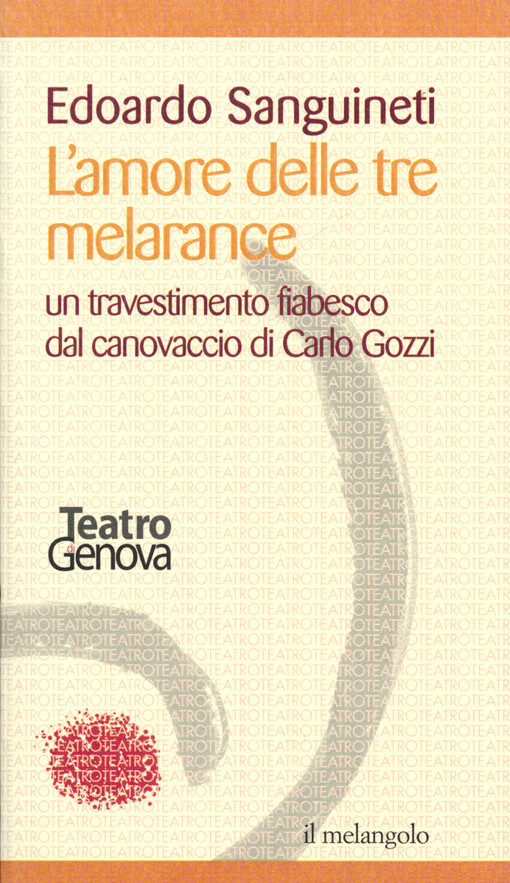 L'amore delle tre melarance : un travestimento fiabesco dal canovaccio di Carlo Gozzi