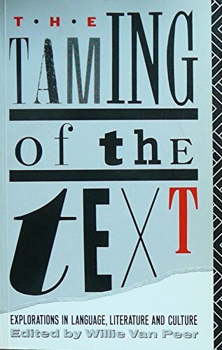 The Taming of the Text: Explorations in Language, Literature, and Culture