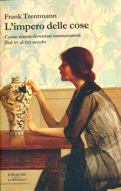 L'impero delle cose : come siamo diventati consumatori : dal XV al XXI secolo
