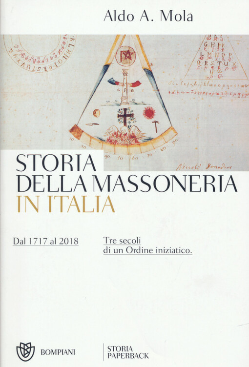Storia della massoneria in Italia : dal 1717 al 2018 : tre secoli di un ordine iniziatico