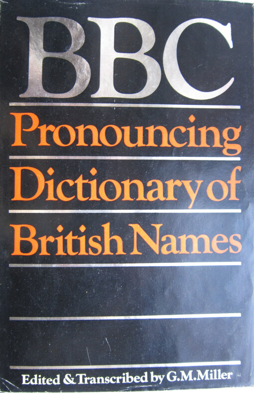 B. B. C. Pronouncing Dictionary of British Names: With an Appendix of Channel Islands Names