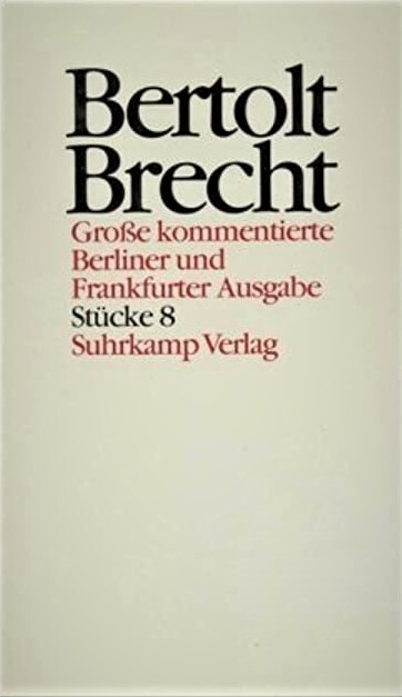 Große kommentierte Berliner und Frankfurter Ausgabe. Stücke VIII.: Der kaukasische Kreidekreis (1949) und (1949)(1954) / Die Antigone des Sophokles / Die Tage der Kommune / Der Hofmeister / Gerhart Hauptmann / Biberpelz und roter Hahn.