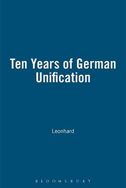 Ten Years of German Unification (The New Germany in Context)