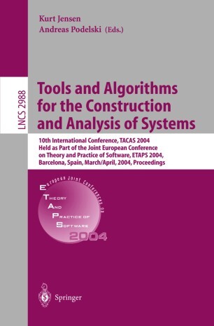 Tools and algorithms for the construction and analysis of systems : 10th international conference, TACAS 2004, held as part of the Joint European Conferences on Theory and Practice of Software, ETAPS 2004, Barcelona, Spain, March 29-April 2, 2004 : procee