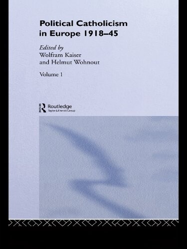 Political Catholicism in Europe 1918-1945: Volume 1