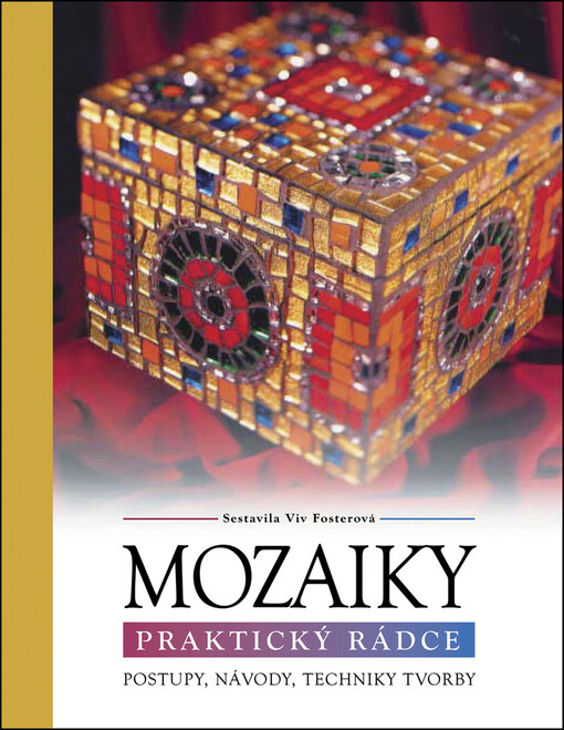 Mozaiky : praktický rádce : postupy, návody, techniky tvorby