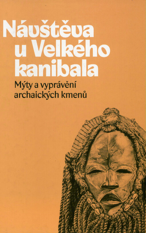 Návštěva u Velkého kanibala : mýty a vyprávění archaických kmenů