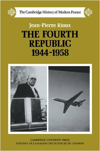 The Fourth Republic, 1944-1958 (The Cambridge History of Modern France)