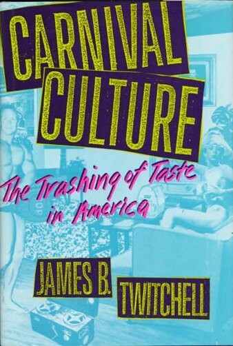 Carnival culture : the trashing of taste in America