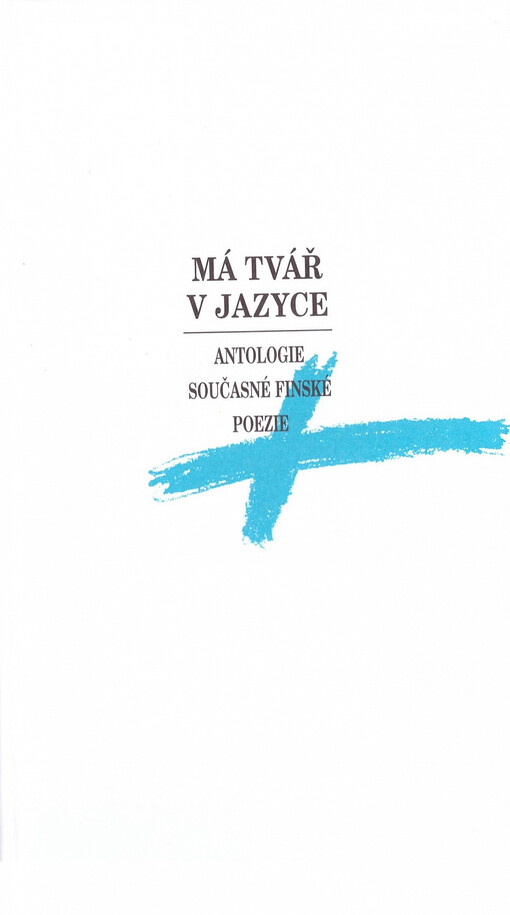 Má tvář v jazyce: antologie současné finské poezie