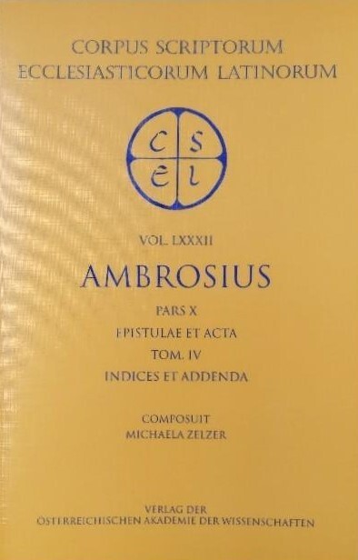 Ambrosius: Epistulae et acta, Tom. IV: Indices et Addenda (Corpus Scriptorum Ecclesiasticorum Latinorum) (German Edition)