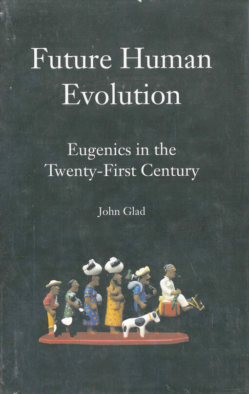 Future human evolution : eugenics in the twenty-first centure