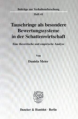 Tauschringe als besondere Bewertungssysteme in der Schattenwirtschaft: Eine theoretische und empirische Analyse (Beitrage zur Verhaltensforschung) (German Edition)