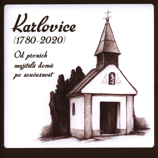 Karlovice: (1780-2020) : od prvních majitelů domů po současnost