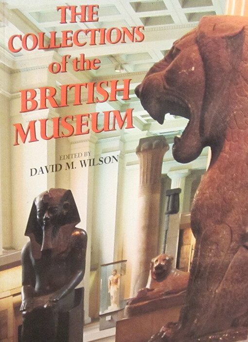 THE COLLECTIONS OF THE BRITISH MUSEUM