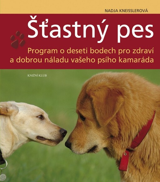 Šťastný pes: program o deseti bodech pro zdraví a dobrou náladu vašeho psího kamaráda