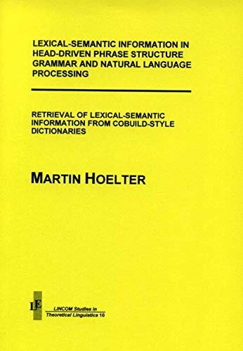 Lexical-semantic information in head-driven phrase structure grammar and natural language processing : retrieval of lexical-semantics information from cobuild-style dictionaries