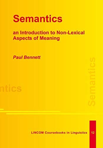 Semantics: an Introduction to Non-Lexical Aspects of Meaning